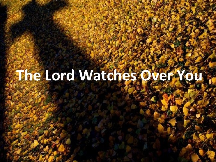 The Lord Watches Over You 