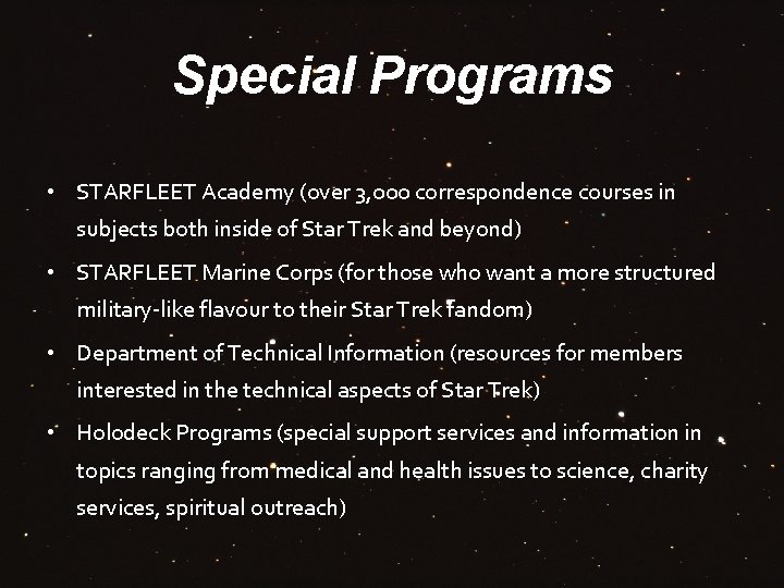 Special Programs • STARFLEET Academy (over 3, 000 correspondence courses in subjects both inside