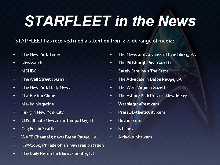 STARFLEET in the News STARFLEET has received media attention from a wide range of