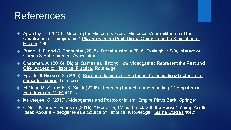 References Apperley, T. (2013). "Modding the Historians’ Code: Historical Verisimilitude and the Counterfactual Imagination.