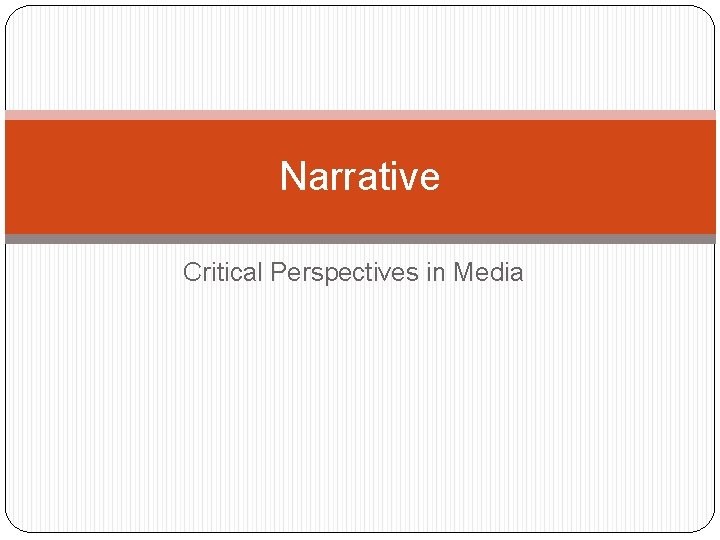 Narrative Critical Perspectives in Media Narrative Critical Perspectives in Media