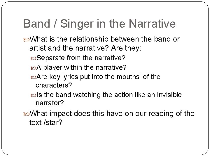 Band / Singer in the Narrative What is the relationship between the band or Band / Singer in the Narrative What is the relationship between the band or