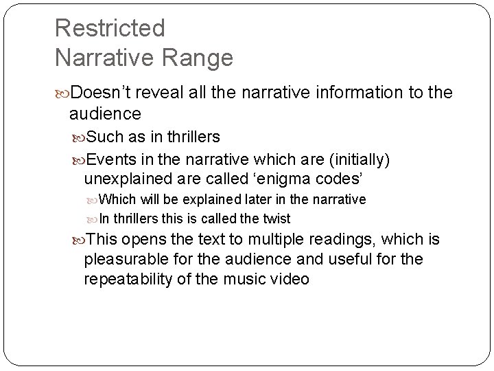 Restricted Narrative Range Doesn’t reveal all the narrative information to the audience Such as Restricted Narrative Range Doesn’t reveal all the narrative information to the audience Such as