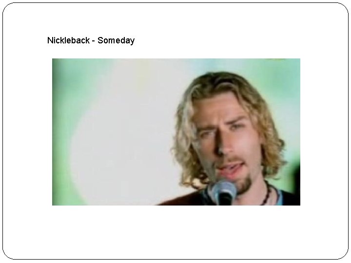 Nickleback - Someday Nickleback - Someday