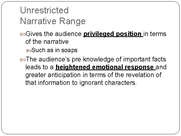 Unrestricted Narrative Range Gives the audience privileged position in terms of the narrative Such Unrestricted Narrative Range Gives the audience privileged position in terms of the narrative Such