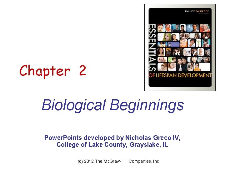 Chapter 2 Biological Beginnings Power. Points developed by Nicholas Greco IV, College of Lake