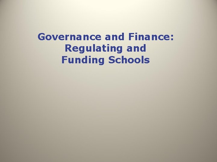 Governance and Finance: Regulating and Funding Schools 
