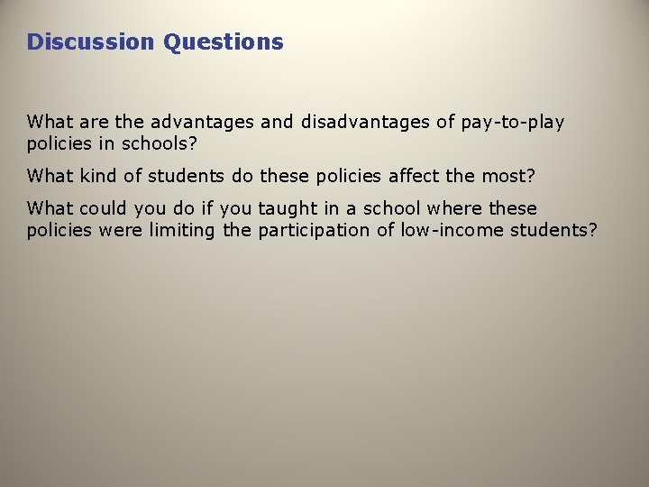 Discussion Questions What are the advantages and disadvantages of pay-to-play policies in schools? What