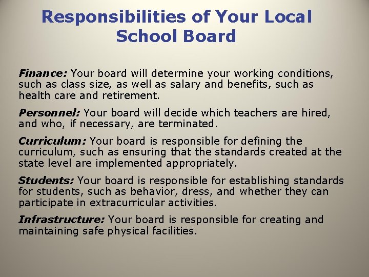 Responsibilities of Your Local School Board Finance: Your board will determine your working conditions,