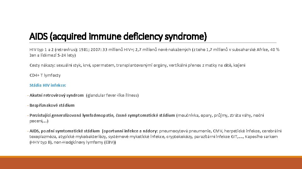 AIDS (acquired immune deficiency syndrome) HIV typ 1 a 2 (retrovirus); 1981; 2007: 33