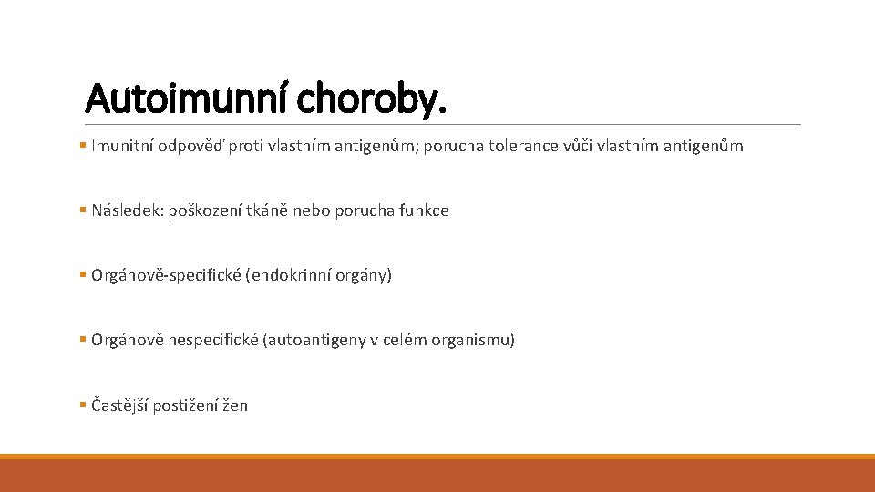 Autoimunní choroby. § Imunitní odpověď proti vlastním antigenům; porucha tolerance vůči vlastním antigenům §