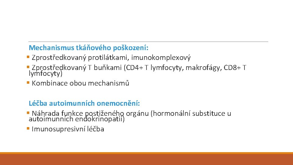 Mechanismus tkáňového poškození: § Zprostředkovaný protilátkami, imunokomplexový § Zprostředkovaný T buňkami (CD 4+ T
