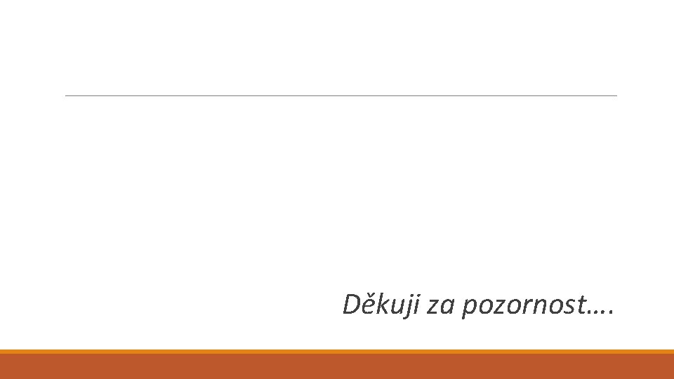 Děkuji za pozornost…. 