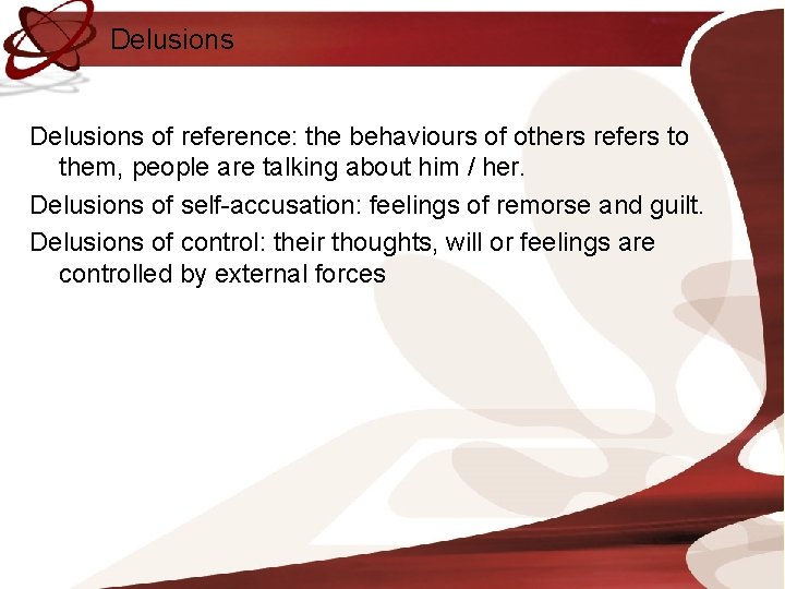 Delusions of reference: the behaviours of others refers to them, people are talking about