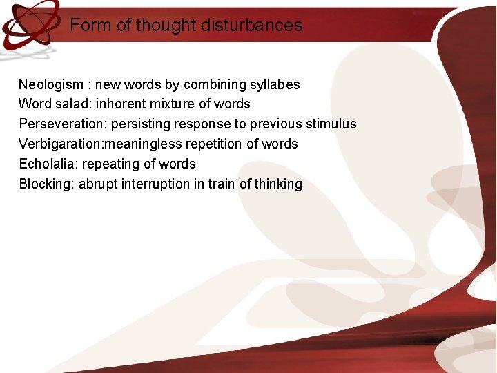 Form of thought disturbances Neologism : new words by combining syllabes Word salad: inhorent