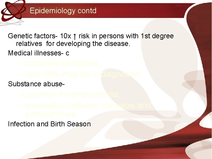 Epidemiology contd Genetic factors- 10 x ↑ risk in persons with 1 st degree