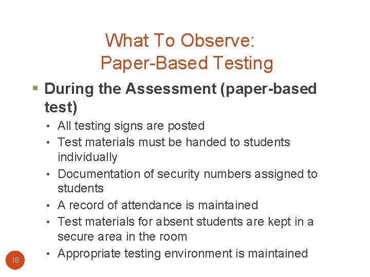 What To Observe: Paper-Based Testing § During the Assessment (paper-based test) • All testing