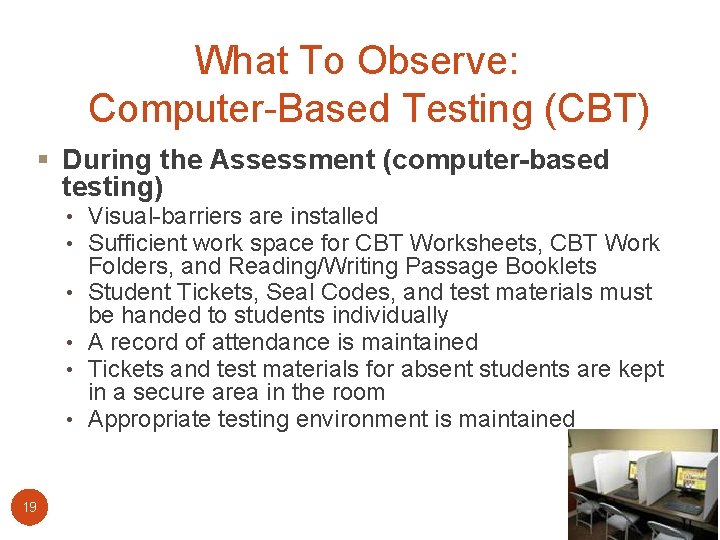 What To Observe: Computer-Based Testing (CBT) § During the Assessment (computer-based testing) • Visual-barriers