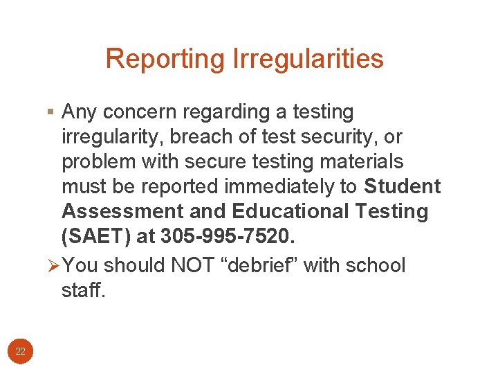 Reporting Irregularities § Any concern regarding a testing irregularity, breach of test security, or