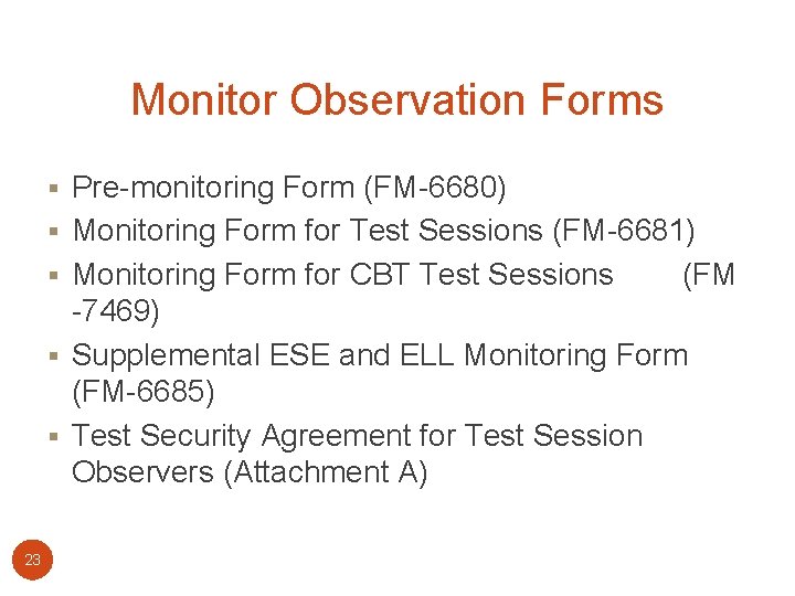 Monitor Observation Forms § Pre-monitoring Form (FM-6680) § Monitoring Form for Test Sessions (FM-6681)