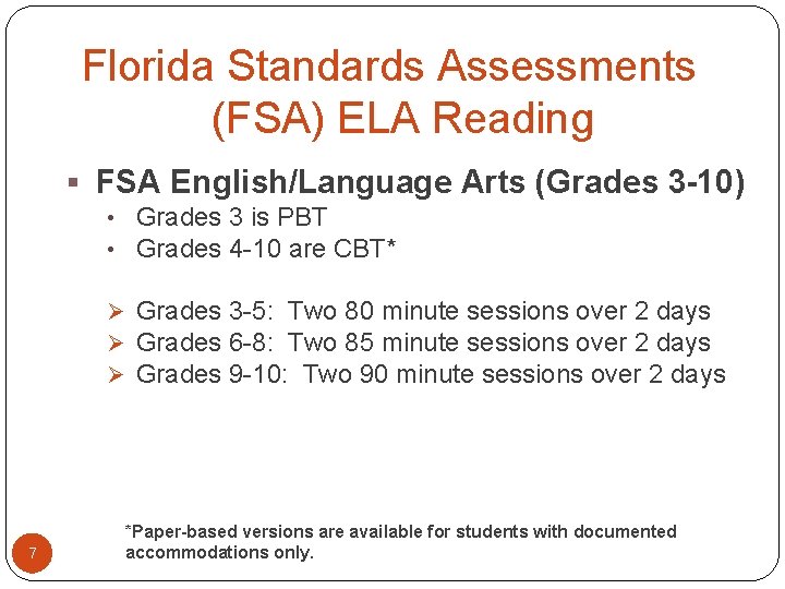 Florida Standards Assessments (FSA) ELA Reading § FSA English/Language Arts (Grades 3 -10) •