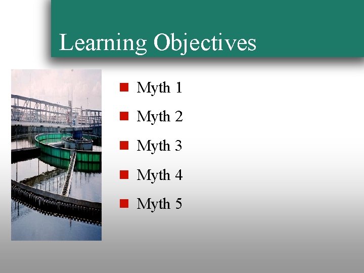 Learning Objectives n Myth 1 n Myth 2 n Myth 3 n Myth 4