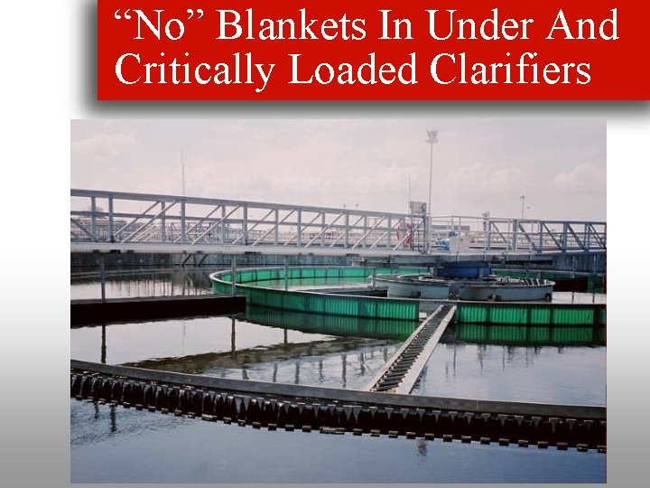 “No” Blankets In Under And Critically Loaded Clarifiers 