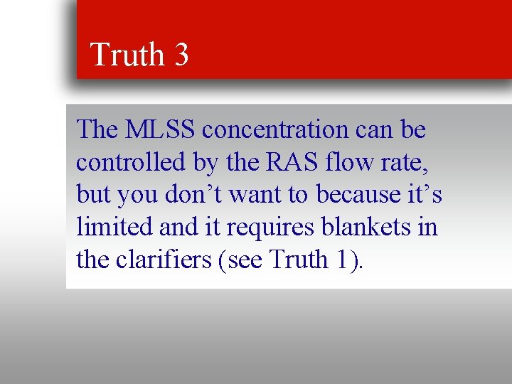 Truth 3 The MLSS concentration can be controlled by the RAS flow rate, but