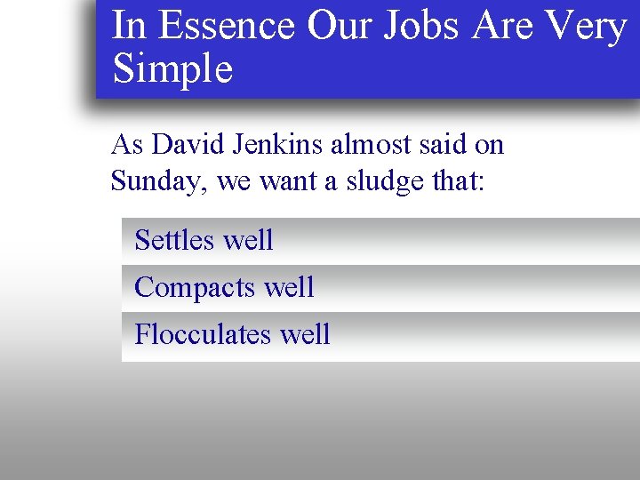 In Essence Our Jobs Are Very Simple As David Jenkins almost said on Sunday,
