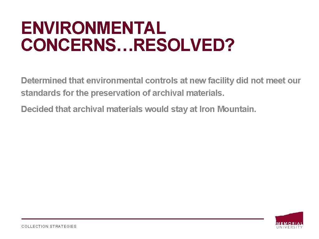 ENVIRONMENTAL CONCERNS…RESOLVED? Determined that environmental controls at new facility did not meet our standards