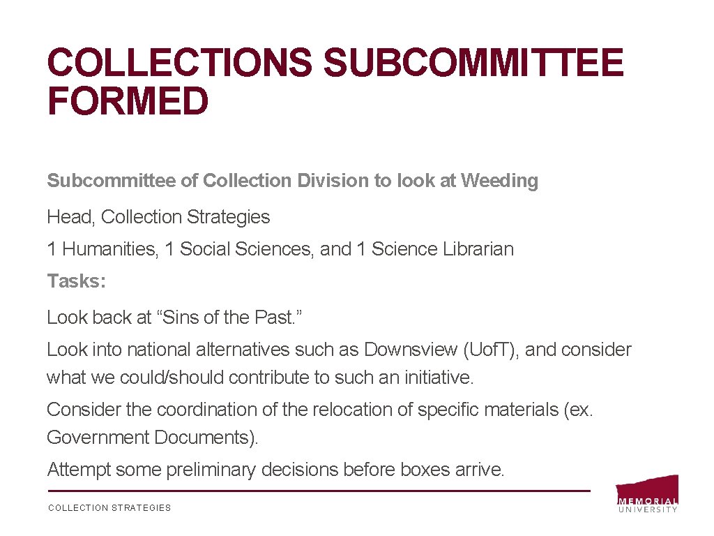 COLLECTIONS SUBCOMMITTEE FORMED Subcommittee of Collection Division to look at Weeding Head, Collection Strategies