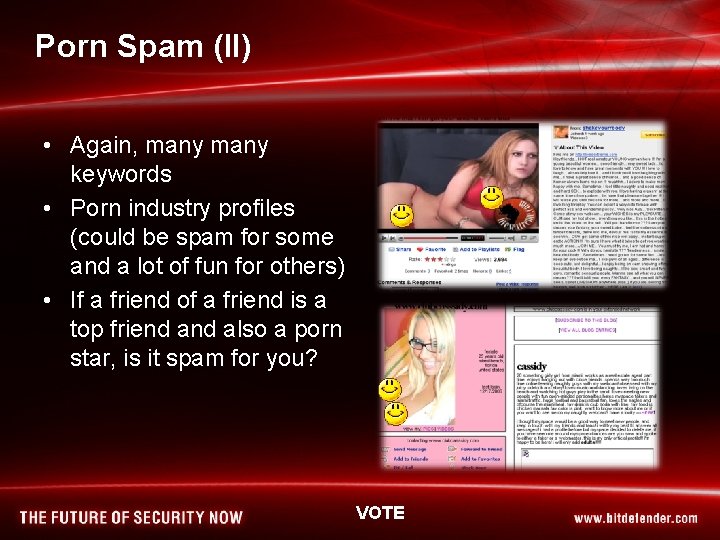 Porn Spam (II) • Again, many keywords • Porn industry profiles (could be spam