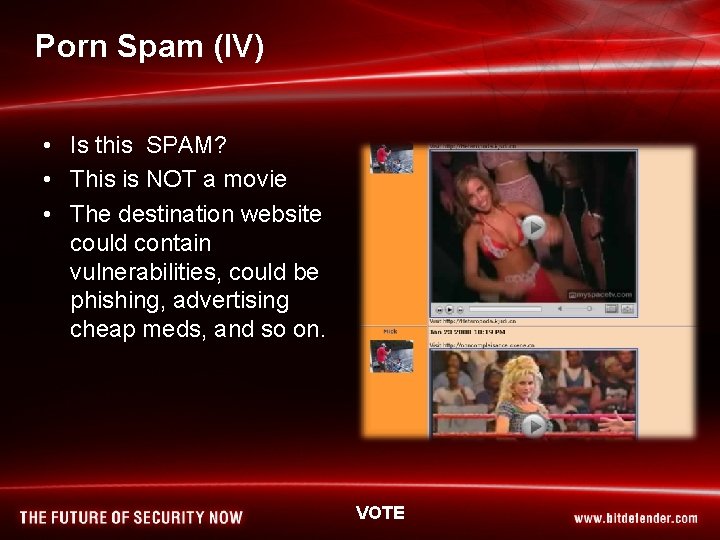 Porn Spam (IV) • Is this SPAM? • This is NOT a movie •