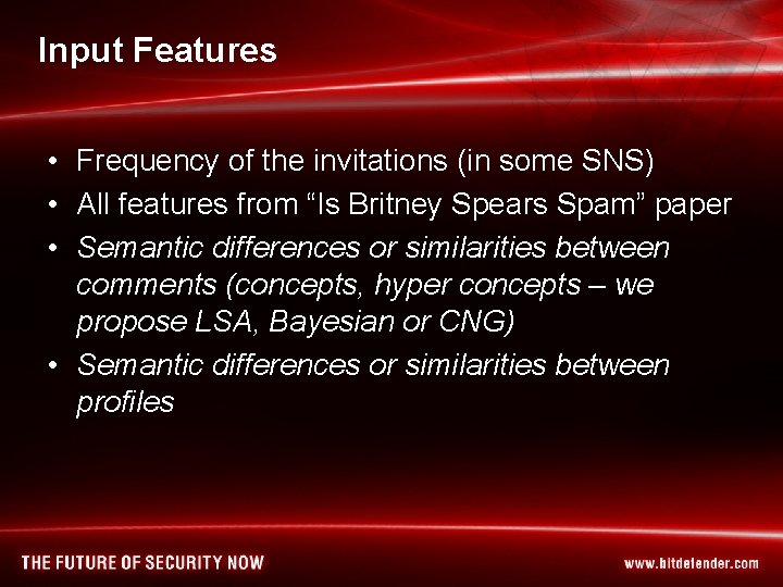 Input Features • Frequency of the invitations (in some SNS) • All features from