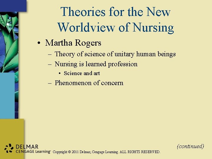 Theories for the New Worldview of Nursing • Martha Rogers – Theory of science