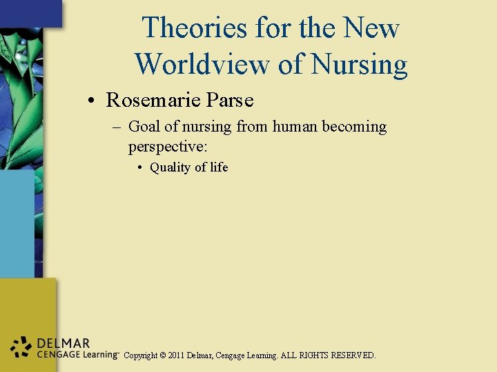 Theories for the New Worldview of Nursing • Rosemarie Parse – Goal of nursing