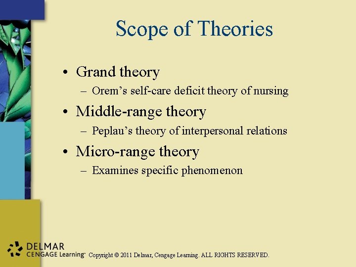 Scope of Theories • Grand theory – Orem’s self-care deficit theory of nursing •