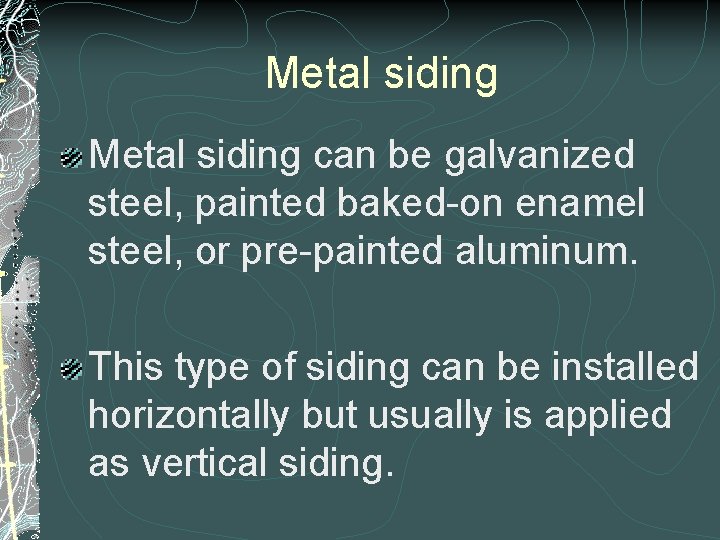 Metal siding can be galvanized steel, painted baked-on enamel steel, or pre-painted aluminum. This Metal siding can be galvanized steel, painted baked-on enamel steel, or pre-painted aluminum. This