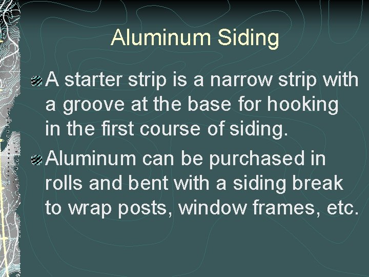 Aluminum Siding A starter strip is a narrow strip with a groove at the Aluminum Siding A starter strip is a narrow strip with a groove at the