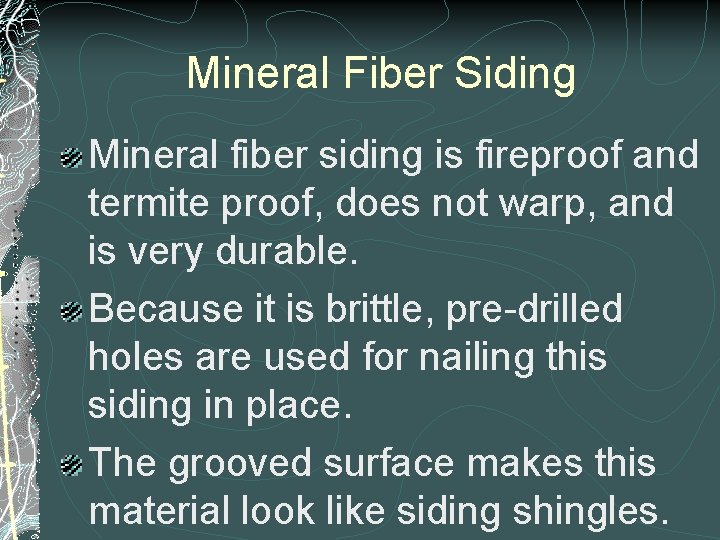 Mineral Fiber Siding Mineral fiber siding is fireproof and termite proof, does not warp, Mineral Fiber Siding Mineral fiber siding is fireproof and termite proof, does not warp,