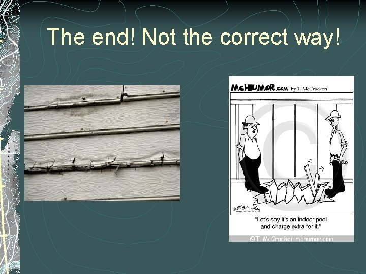 The end! Not the correct way! The end! Not the correct way!
