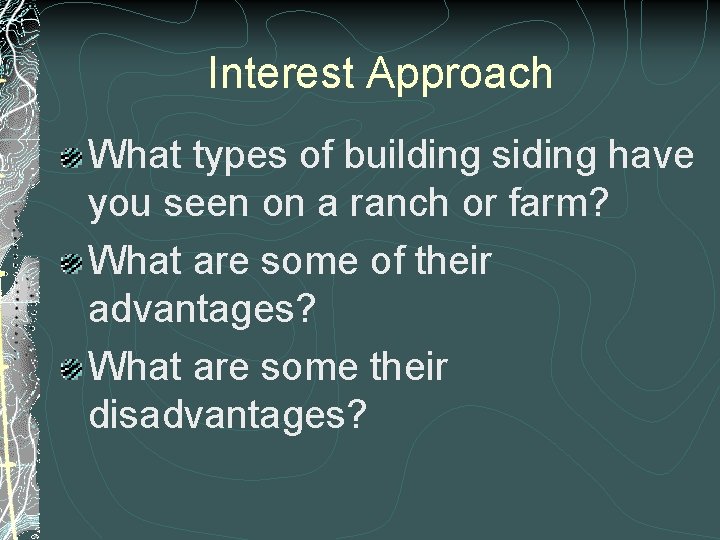 Interest Approach What types of building siding have you seen on a ranch or Interest Approach What types of building siding have you seen on a ranch or