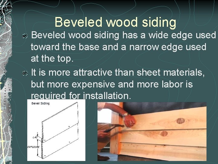 Beveled wood siding has a wide edge used toward the base and a narrow Beveled wood siding has a wide edge used toward the base and a narrow