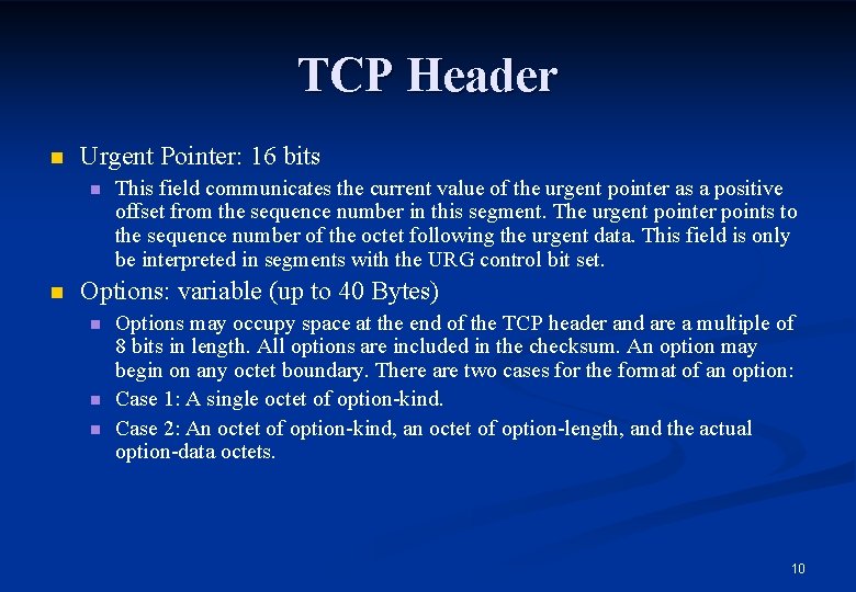 TCP Header n Urgent Pointer: 16 bits n n This field communicates the current