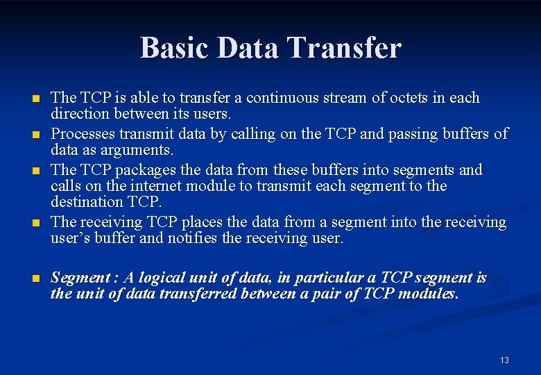 Basic Data Transfer n n n The TCP is able to transfer a continuous