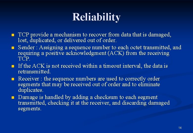 Reliability n n n TCP provide a mechanism to recover from data that is