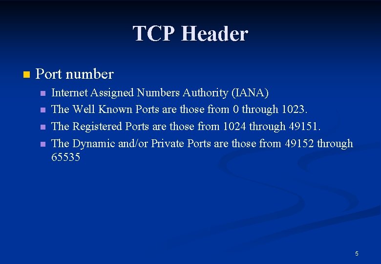 TCP Header n Port number n n Internet Assigned Numbers Authority (IANA) The Well