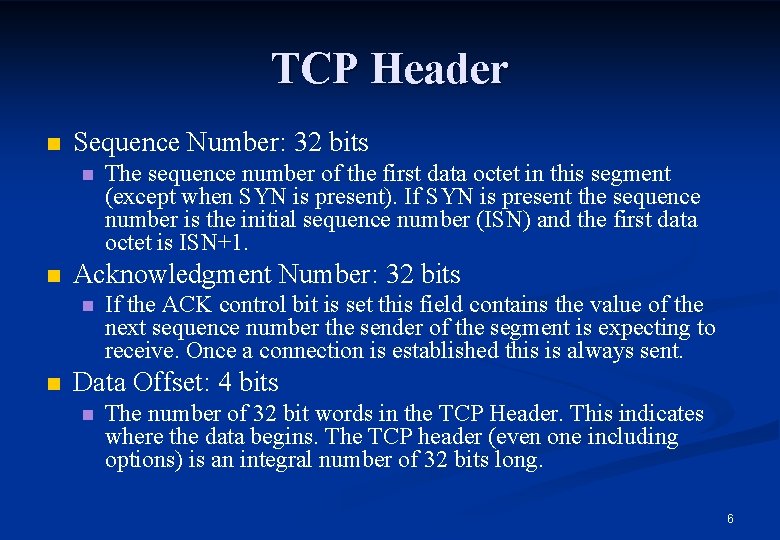 TCP Header n Sequence Number: 32 bits n n Acknowledgment Number: 32 bits n