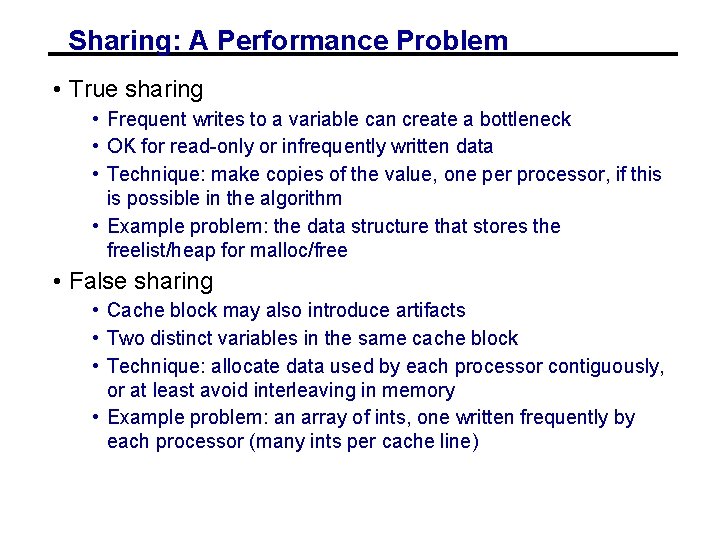 Sharing: A Performance Problem • True sharing • Frequent writes to a variable can