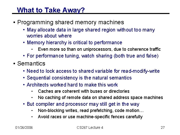 What to Take Away? • Programming shared memory machines • May allocate data in